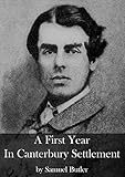 A First Year In Canterbury Settlement by Samuel Butler