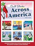 Quilt Blocks Across America: Applique Patterns for 50 States & Washington, D.C., Mix & Match to Crea by Debra Gabel