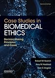 Case Studies in Biomedical Ethics: Decision-Making, Principles, and Cases