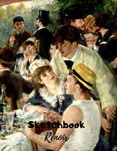 Sketchbook Featuring Luncheon of the Boating Party 1880 by Auguste Renoir famous painting: Notebook Workbook for Sketching Writing Drawing Doodling great gift idea For art lover kids and adults
