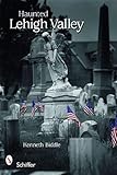 Haunted Lehigh Valley