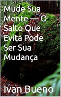 Livro Mude Sua Mente — O Salto Que Evita Pode Ser Sua Mudança