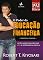 Livro O Poder da Educação Financeira: Lições sobre dinheiro que não se aprendem na escola (Pai Rico)