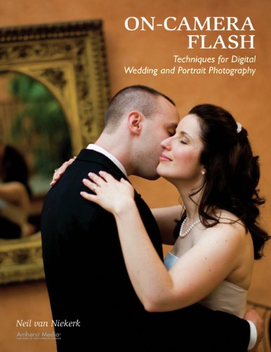 On-Camera Flash Techniques for Digital Wedding and Portrait Photography On-Camera Flash Techniques for Digital Wedding and Portrait Photography
