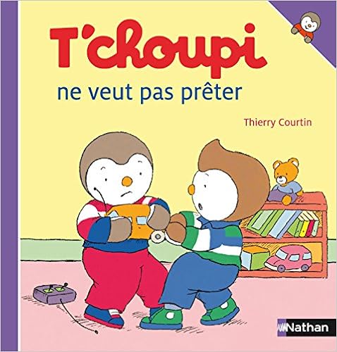 Amazon Com T Choupi Ne Veut Pas Preter French Edition Ebook Courtin Thierry Kindle Store