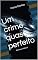Livro Um crime quase perfeito (Ilustrado): Romance Policial (Literatura portuguesa Livro 1)