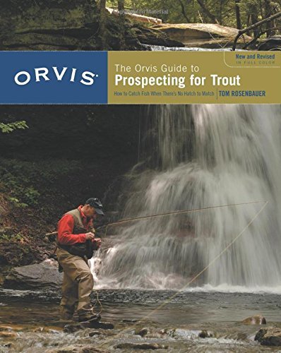 The Orvis Guide to Prospecting for Trout, New and Revised by Tom Rosenbauer