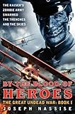 By the Blood of Heroes: The Great Undead War: Book I by 