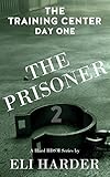 The Prisoner: The Training Center, Day One: A Hard BDSM Series
