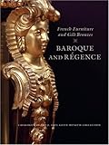 French Furniture and Gilt Bronzes: Baroque and Regence, Catalogue of the J. Paul Getty Museum Collec by