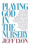 Playing God in the Nursery