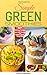 Simple Green Smoothies to Lose Weight: 50+ Delicious Recipes to Gain Energy and Feel Excellent Every by Stella Branch