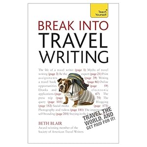 Break Into Travel Writing (Teach Yourself)