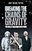 Breaking the Chains of Gravity: The Story of Spaceflight before NASA