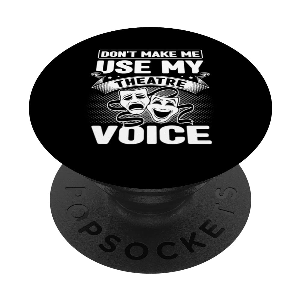 Funny Don't Make Me Use My Theatre Voice Actor Actress PopSockets Swappable PopGrip