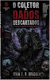 Livro O COLETOR DE DADOS DESCARTADOS : [Pós/Punk Ou Horror Absoluto Robótico]