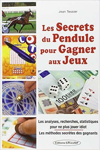 Amazon Fr Les Secrets Du Pendule Pour Gagner Aux Jeux Analyses Recherches Statistiques Pour Ne Plus Jouer Idiot Les Methodes Secretes Des Gagnants Tessier Jean Livres