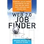 The Web 2.0 Job Finder: Winning Social Media Strategies to Get the Job You Want From Fortune 500 Hiring Pros