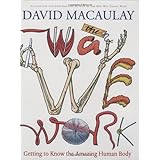 The Way We Work: Getting to Know the Amazing Human Body