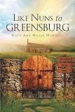Like Nuns to Greensburg by 