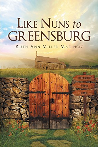Like Nuns to Greensburg by Ruth Ann Miller Marincic