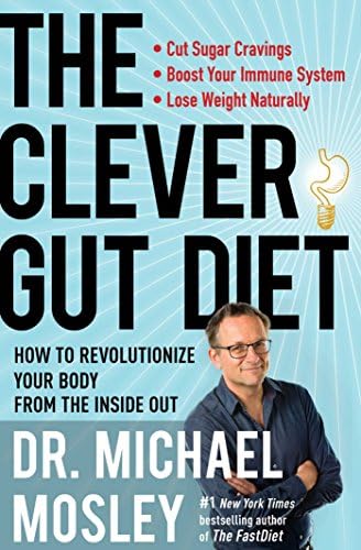 The Clever Gut Diet: How to Revolutionize Your Body from the Inside Out Hardcover โ September 26, 2017