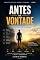 Livro ANTES DA VONTADE: Não é disciplina, é estrutura.