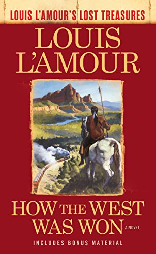 How the West Was Won (Louis L'Amour's Lost Treasures): A Novel Mass Market Paperback – September 26, 2017
