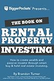 The Book on Rental Property Investing: How to Create Wealth and Passive Income Through Intelligent Buy & Hold Real Estate Investing!