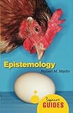 Epistemology: A Beginner's Guide (Beginner's Guides)