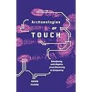 Archaeologies of Touch: Interfacing with Haptics from Electricity to Computing