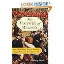 The Victory of Reason: How Christianity Led to Freedom, Capitalism, and Western Success