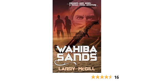 Wahiba Sands A Michael O Shea Adventure Freedom S Home Series Book 1 Kindle Edition By Mcgill Larry Literature Fiction Kindle Ebooks Amazon Com