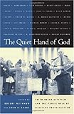 The Quiet Hand of God - Faith Based Activism and the Public Role of Mainline Protestantism, Wuthnow, Robert, 0520233123