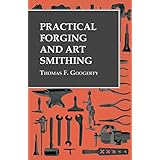 Practical Forging and Art Smithing