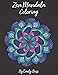 Zen Mandala Coloring Book: Adult Coloring Book for Relaxation | Hand Drawn Intricate Mandalas by Emily Bess