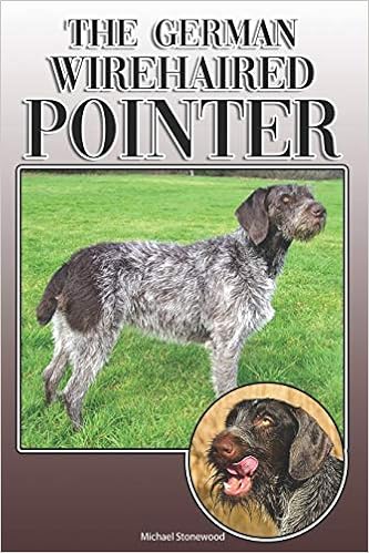 The German Wirehaired Pointer A Complete And Comprehensive Owners