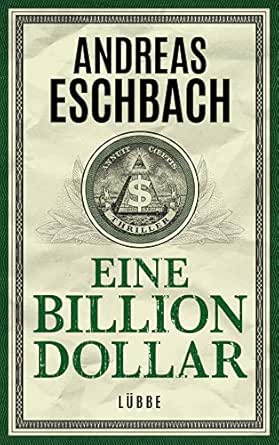 Eine Billion Dollar Roman German Edition Kindle Edition By Eschbach Andreas Literature Fiction Kindle Ebooks Amazon Com