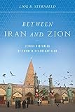 Lior Sternfeld, "Between Iran and Zion: Jewish Histories of Twentieth-Century Iran" (Stanford UP, 2019)