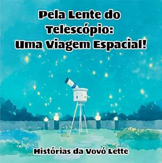 Livro Pela Lente do Telescópio: Uma Viagem Espacial Imaginária!: Histórias da Vovó Lette