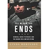Tell Me How This Ends: General David Petraeus and the Search for a Way Out of Iraq