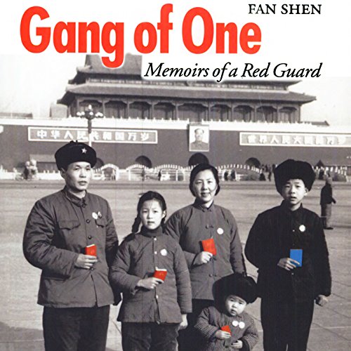 Gang of One: Memoirs of a Red Guard by Fan Shen