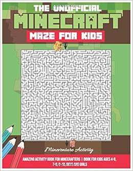 amazon com the unofficial minecraft maze for kids amazing activity book for minecrafters book for kids ages 4 8 7 9 8 10 boys and girls 9798663051194 activity mineventure books