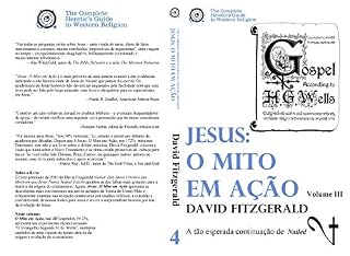 Livro Jesus: O Mito em Acao (vol. III) (The Complete Heretic's Guide to Western Religion Livro 4)
