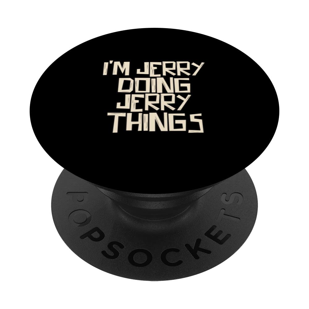 I'm Jerry doing Jerry things PopSockets Swappable PopGrip