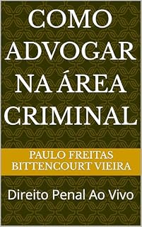 Livro Como Advogar Na Área Criminal: Direito Penal Ao Vivo