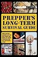 Prepper's Long-Term Survival Guide: Food, Shelter, Security, Off-the-Grid Power and More Life-Saving Strategies for Self-Sufficient Living