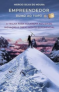 Livro Empreendedor Rumo ao Topo: A trilha para alcançar agilidade, inovação e crescimento exponencial