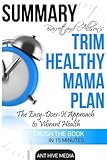 Barrett & Allison's Trim Healthy Mama Plan: The Easy-Does-It Approach to Vibrant Health and a Slim Waistline Summary