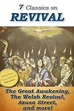 7 Classics on REVIVAL: Surprising Work of God, Lectures on Revival of Religion, Handbook on Revival, Welsh Revival, Azusa Street, The Revival We Need, The Way to Pentecost (Top Christian Classics 4)